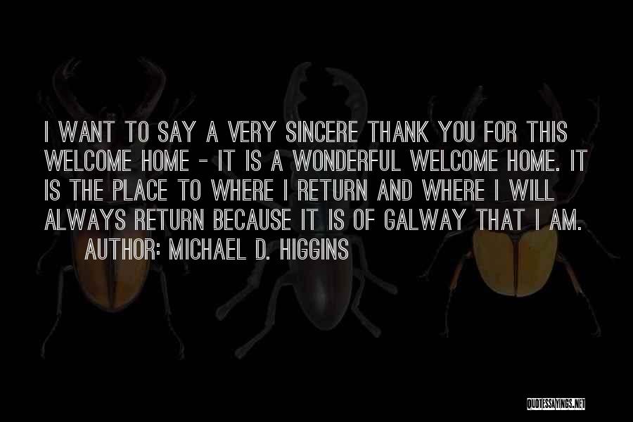 You're Always Welcome Quotes By Michael D. Higgins