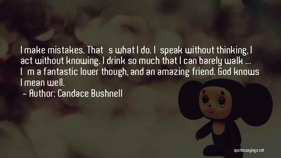 You're An Amazing Friend Quotes By Candace Bushnell