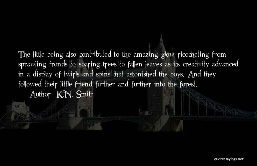 You're An Amazing Friend Quotes By K.N. Smith