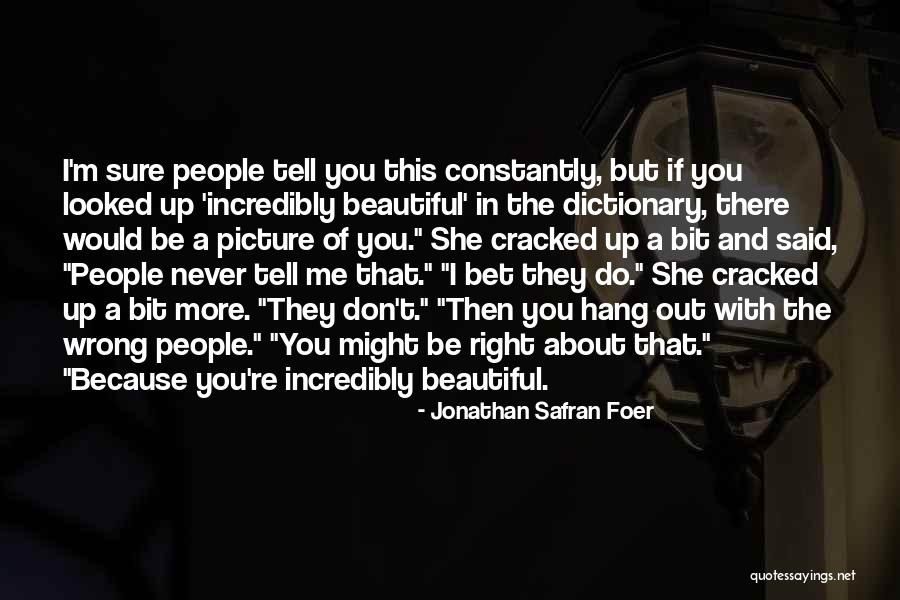 You're Beautiful Because Quotes By Jonathan Safran Foer