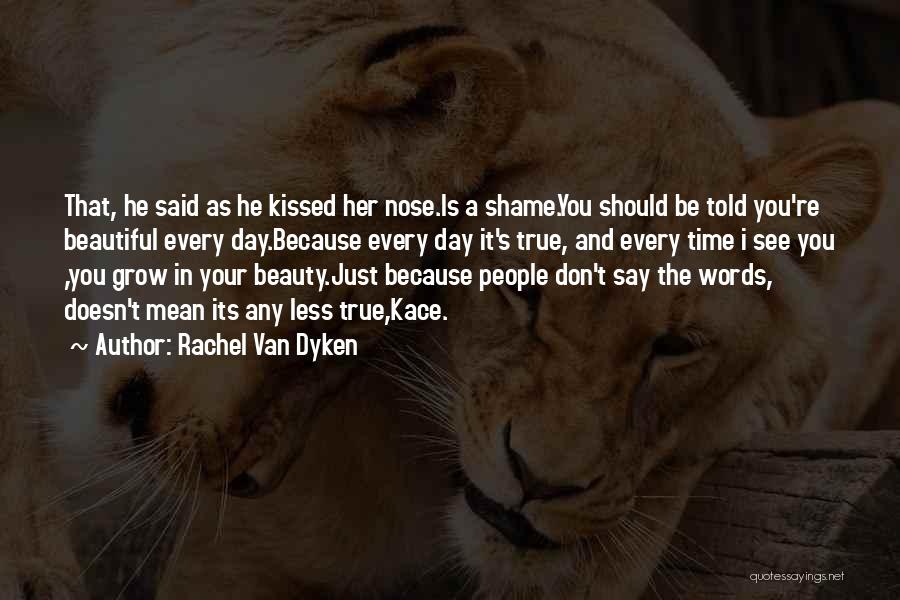 You're Beautiful Because Quotes By Rachel Van Dyken
