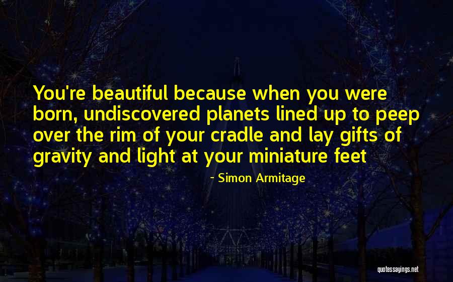 You're Beautiful Because Quotes By Simon Armitage