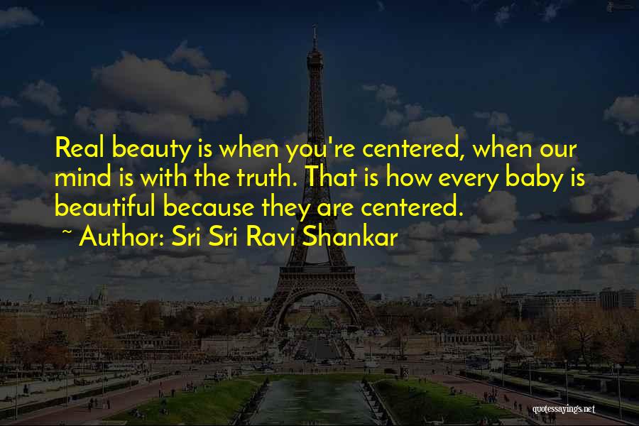 You're Beautiful Because Quotes By Sri Sri Ravi Shankar