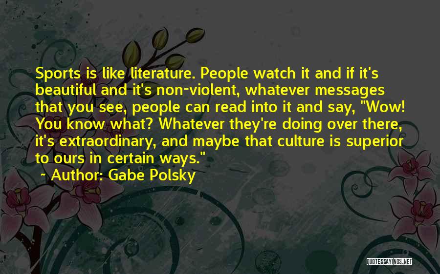 You're Beautiful Quotes By Gabe Polsky