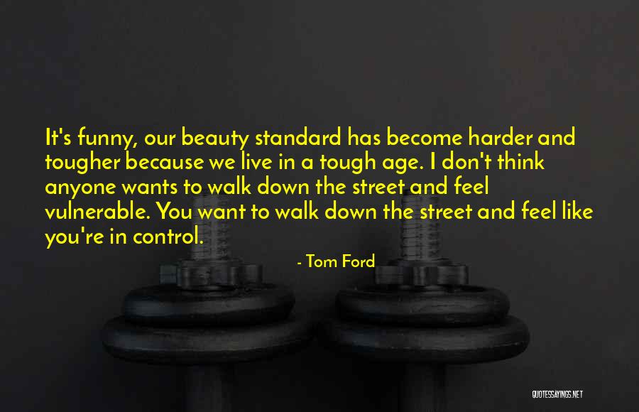 You're Beauty Quotes By Tom Ford