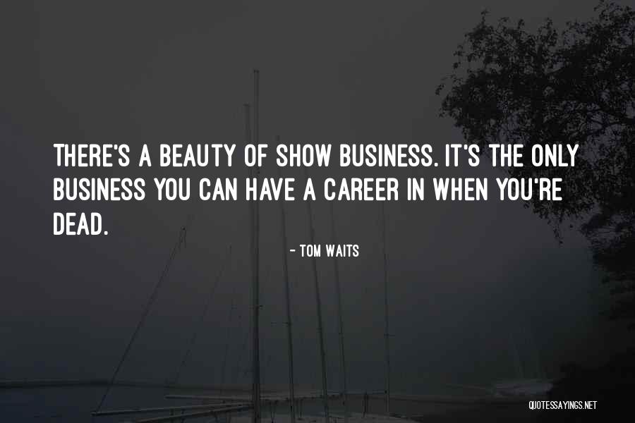 You're Beauty Quotes By Tom Waits