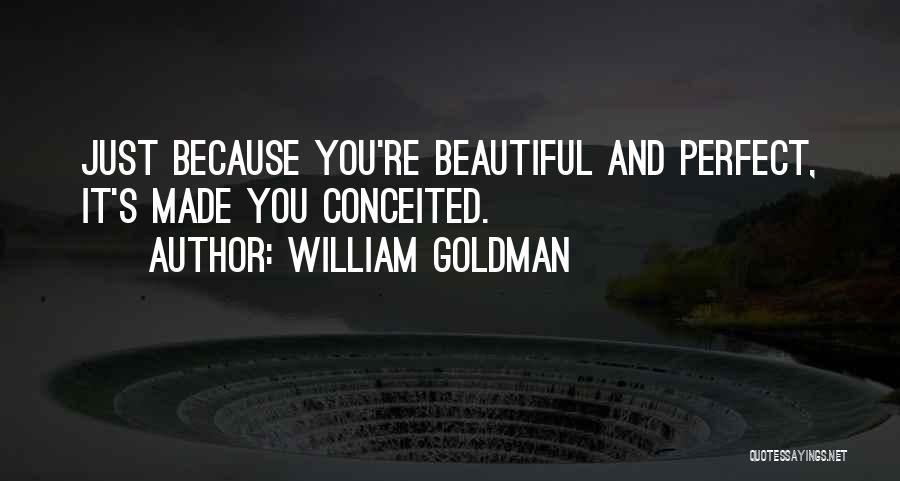 You're Beauty Quotes By William Goldman