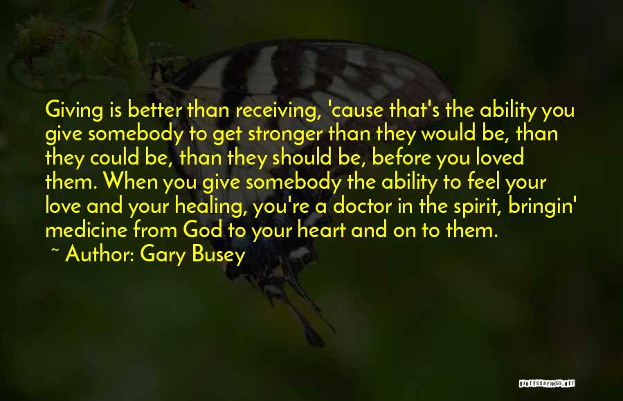 You're Better Than Them Quotes By Gary Busey