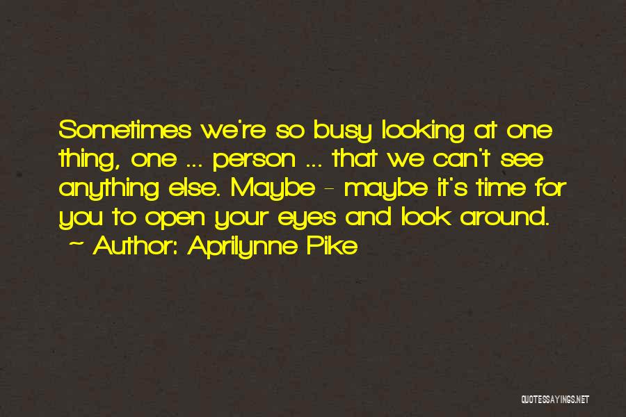 You're Busy Quotes By Aprilynne Pike