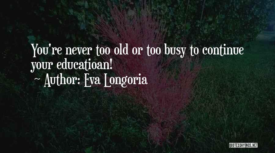 You're Busy Quotes By Eva Longoria