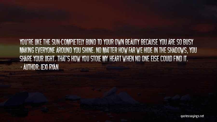 You're Busy Quotes By Lexi Ryan You're Busy Quotes By Lexi Ryan