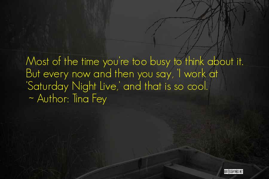 You're Busy Quotes By Tina Fey