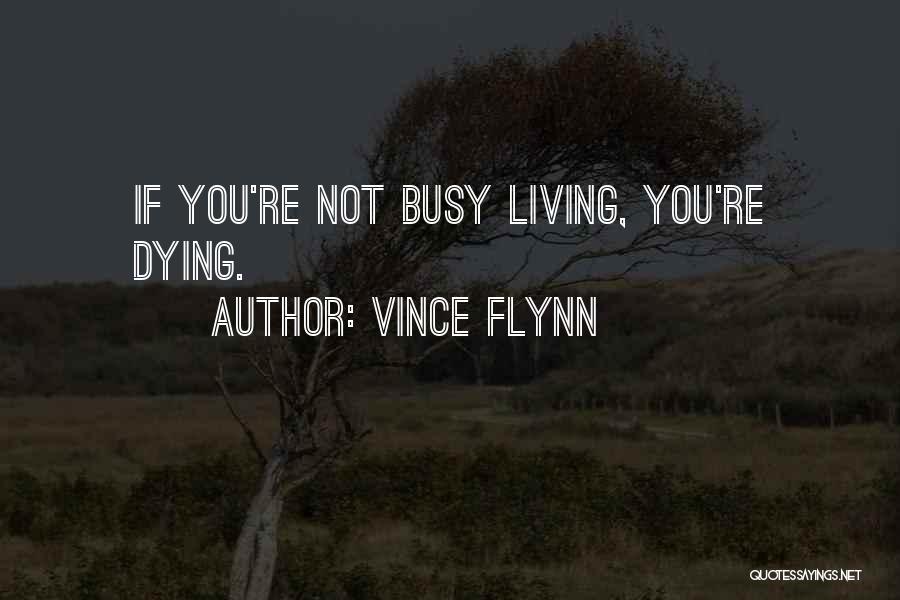 You're Busy Quotes By Vince Flynn
