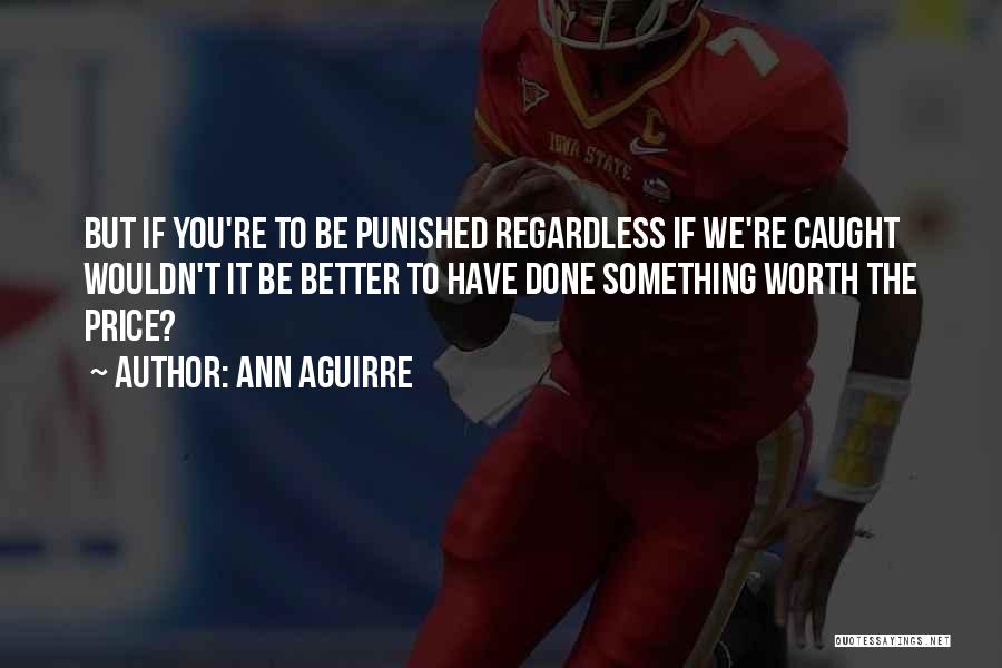 You're Caught Quotes By Ann Aguirre