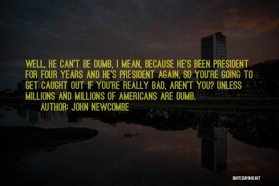 You're Caught Quotes By John Newcombe