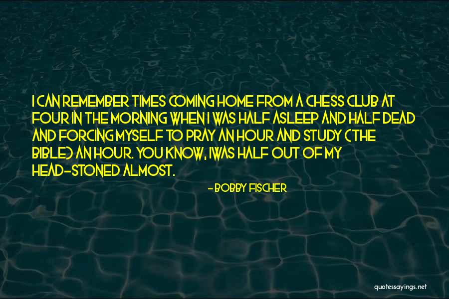 You're Coming Home Quotes By Bobby Fischer