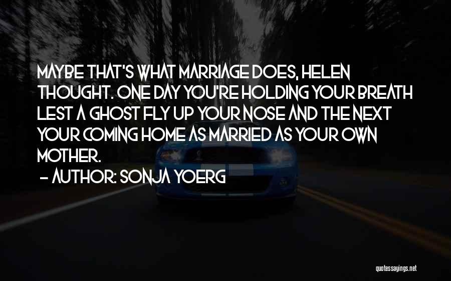 You're Coming Home Quotes By Sonja Yoerg