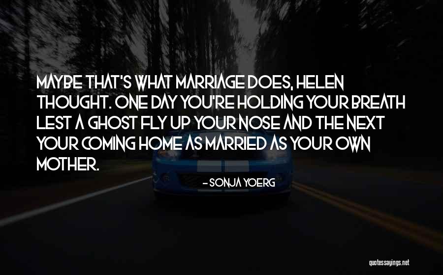 You're Coming Home Quotes By Sonja Yoerg