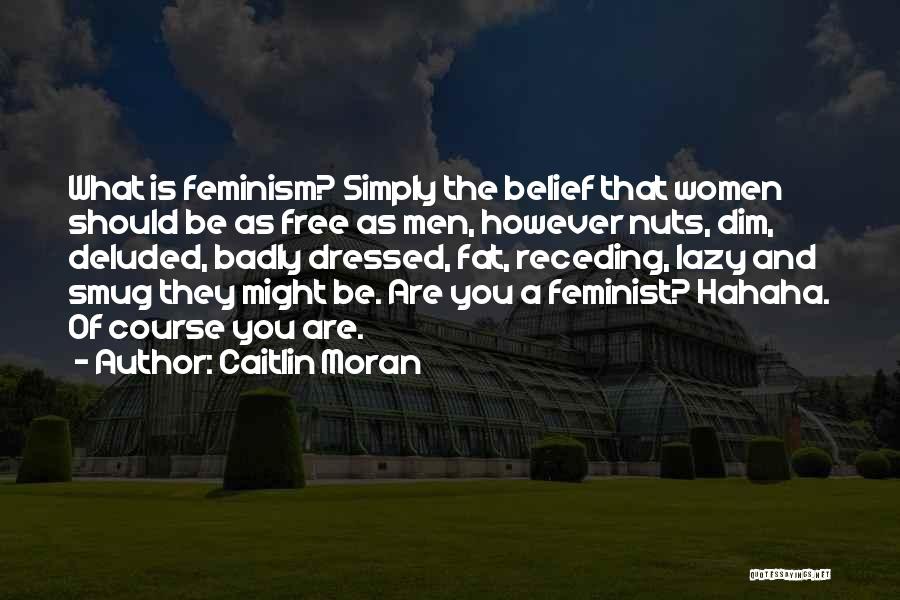 You're Deluded Quotes By Caitlin Moran