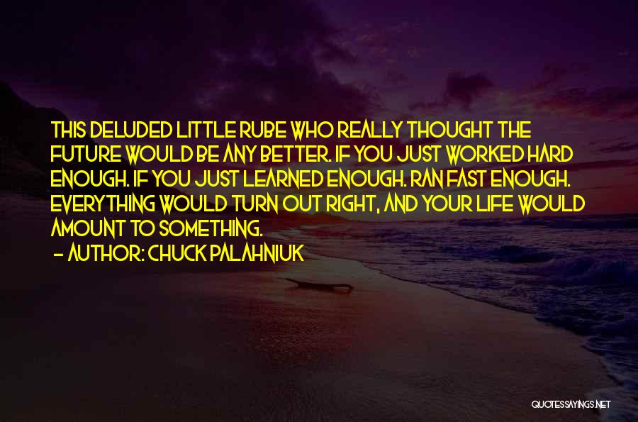 You're Deluded Quotes By Chuck Palahniuk