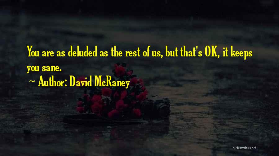 You're Deluded Quotes By David McRaney