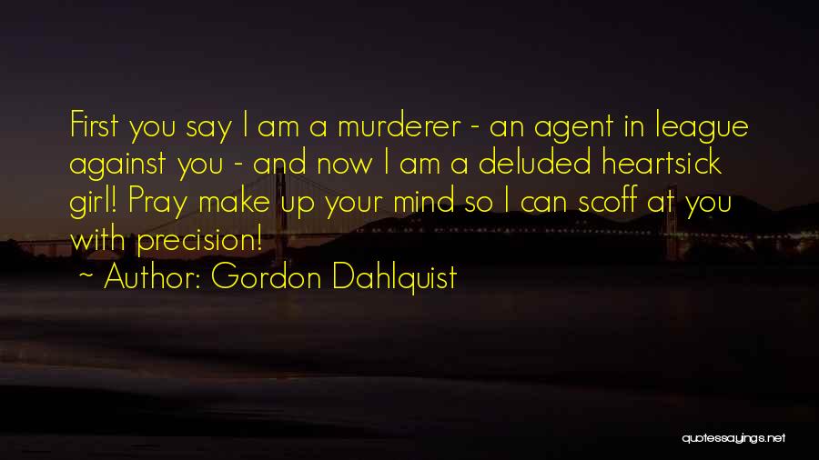 You're Deluded Quotes By Gordon Dahlquist
