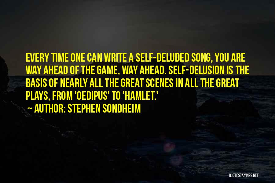 You're Deluded Quotes By Stephen Sondheim