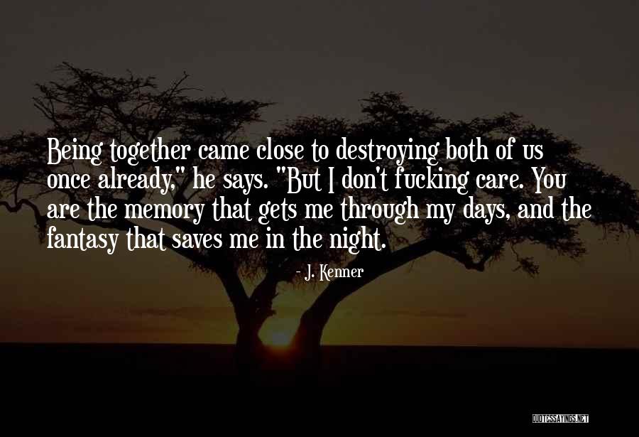 You're Destroying Me Quotes By J. Kenner You're Destroying Me Quotes By J. Kenner