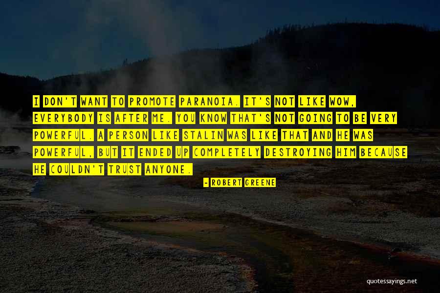 You're Destroying Me Quotes By Robert Greene You're Destroying Me Quotes By Robert Greene