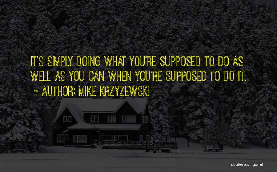 You're Doing Well Quotes By Mike Krzyzewski