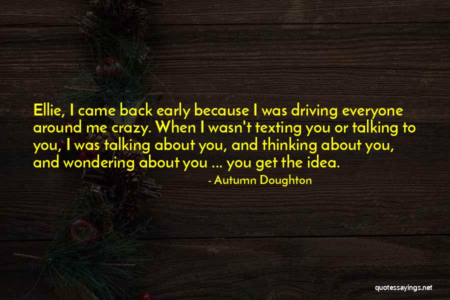 You're Driving Me Crazy Quotes By Autumn Doughton