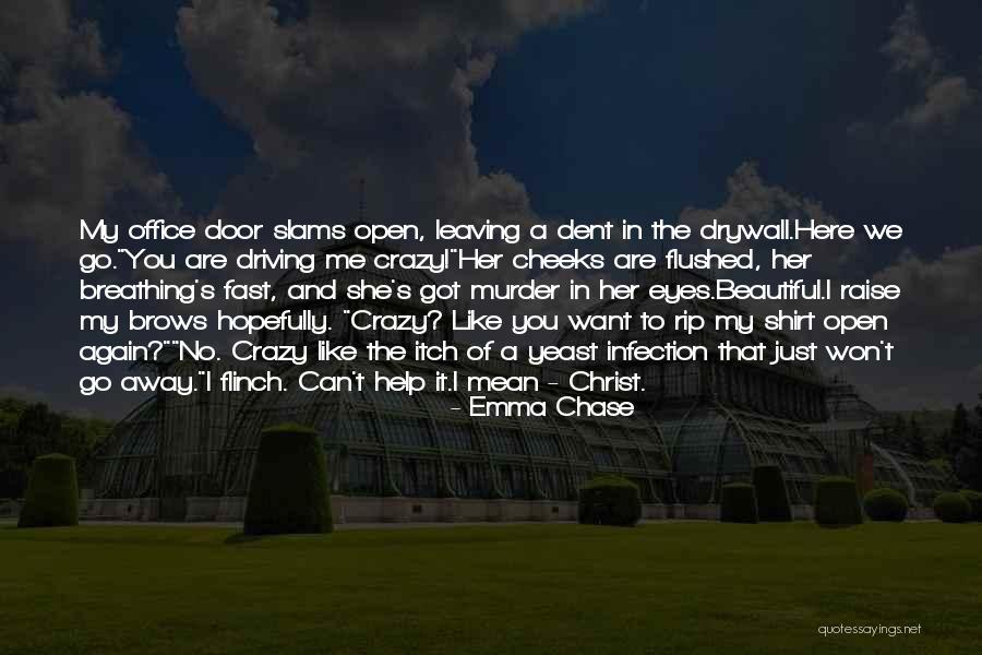 You're Driving Me Crazy Quotes By Emma Chase You're Driving Me Crazy Quotes By Emma Chase