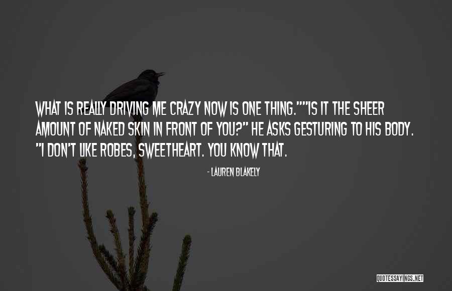 You're Driving Me Crazy Quotes By Lauren Blakely You're Driving Me Crazy Quotes By Lauren Blakely