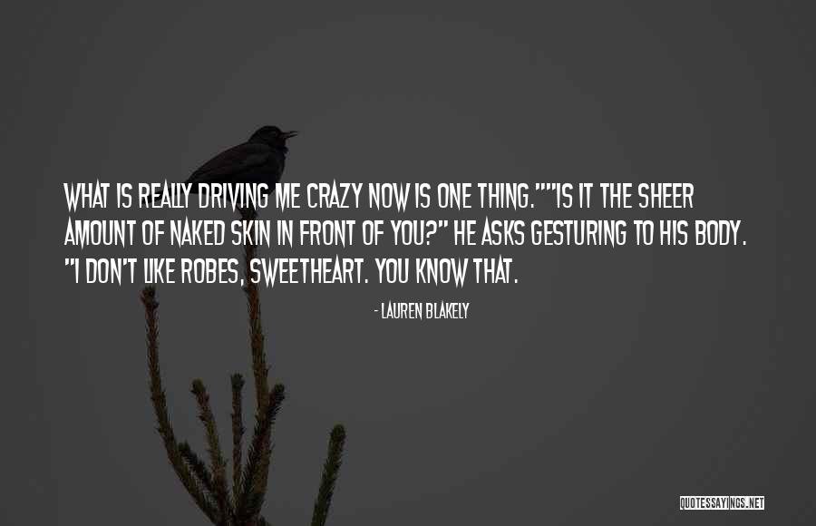 You're Driving Me Crazy Quotes By Lauren Blakely