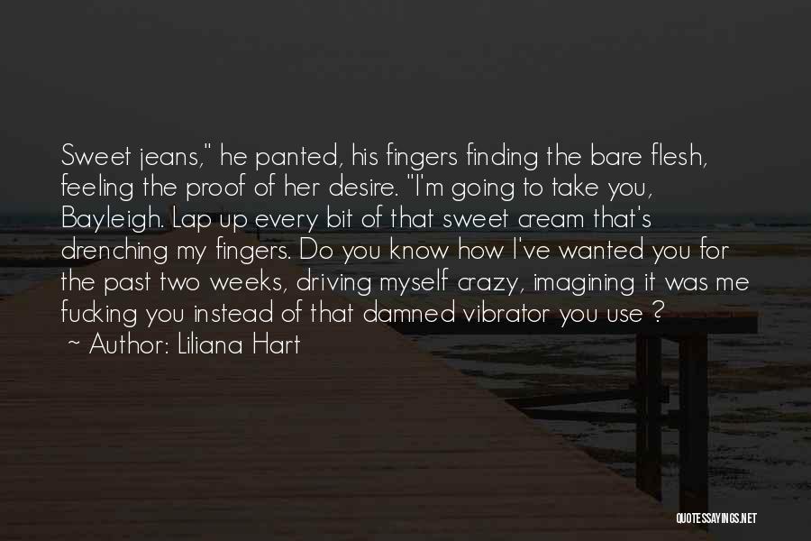 You're Driving Me Crazy Quotes By Liliana Hart