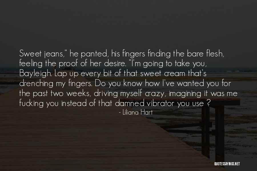 You're Driving Me Crazy Quotes By Liliana Hart You're Driving Me Crazy Quotes By Liliana Hart