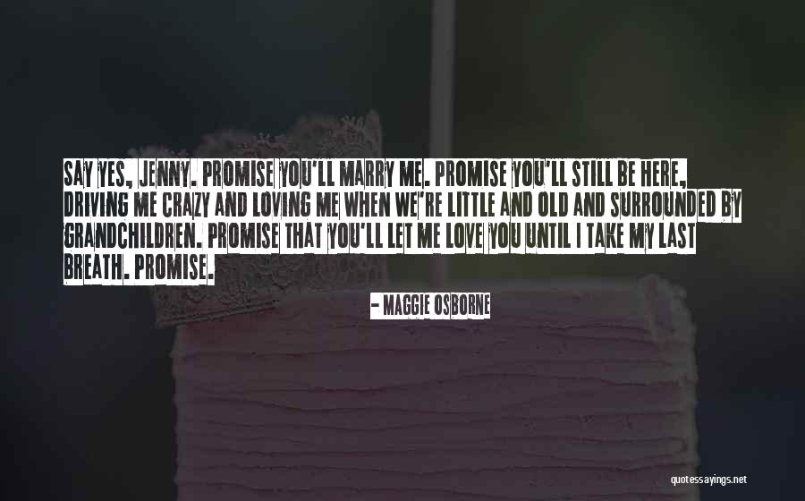 You're Driving Me Crazy Quotes By Maggie Osborne