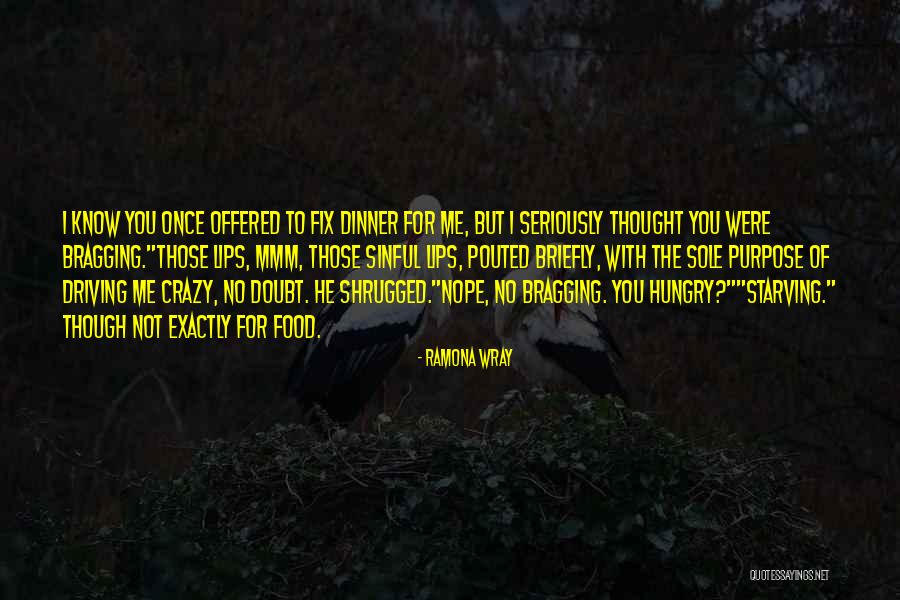 You're Driving Me Crazy Quotes By Ramona Wray You're Driving Me Crazy Quotes By Ramona Wray