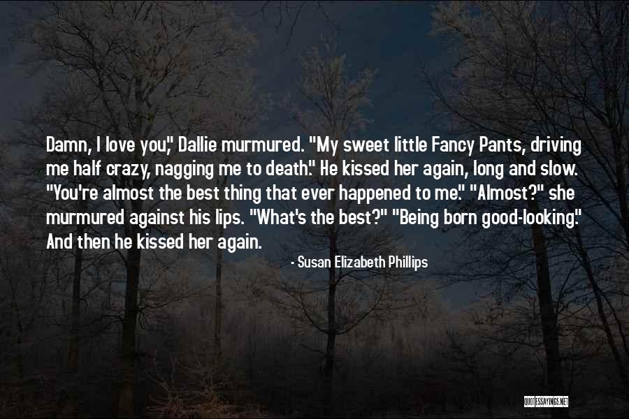 You're Driving Me Crazy Quotes By Susan Elizabeth Phillips You're Driving Me Crazy Quotes By Susan Elizabeth Phillips