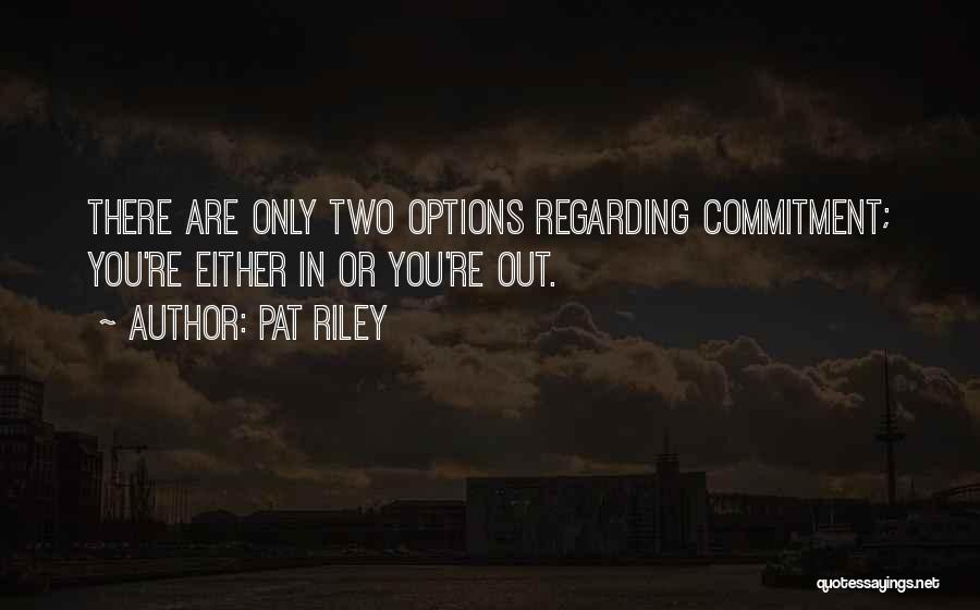 You're Either In Or Out Quotes By Pat Riley