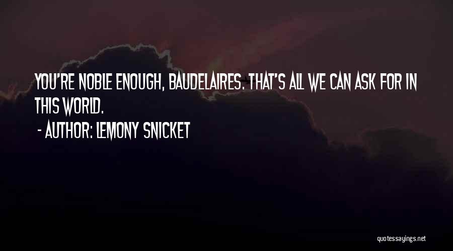You're Enough Quotes By Lemony Snicket