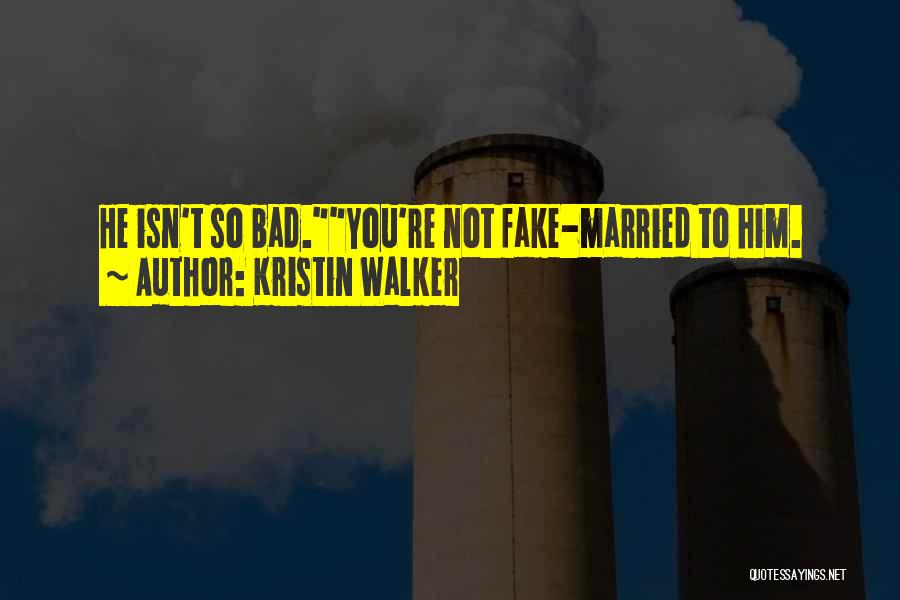 You're Fake Quotes By Kristin Walker