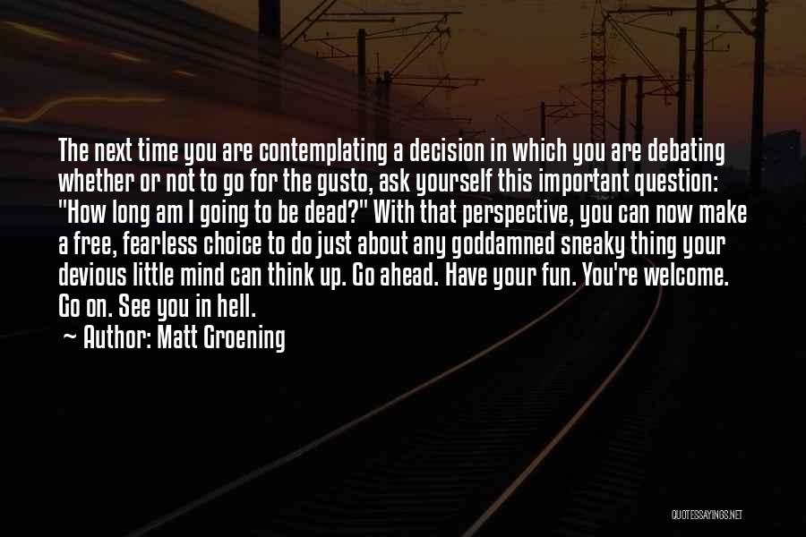 You're Free To Go Quotes By Matt Groening