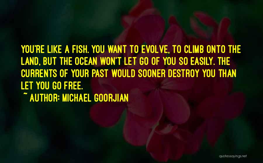 You're Free To Go Quotes By Michael Goorjian