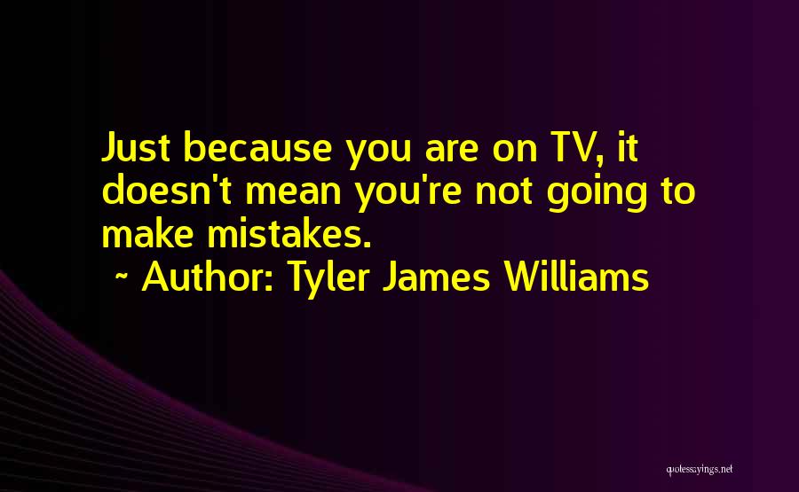 You're Going To Make It Quotes By Tyler James Williams