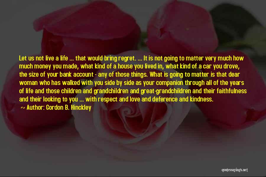 You're Going To Regret It Quotes By Gordon B. Hinckley