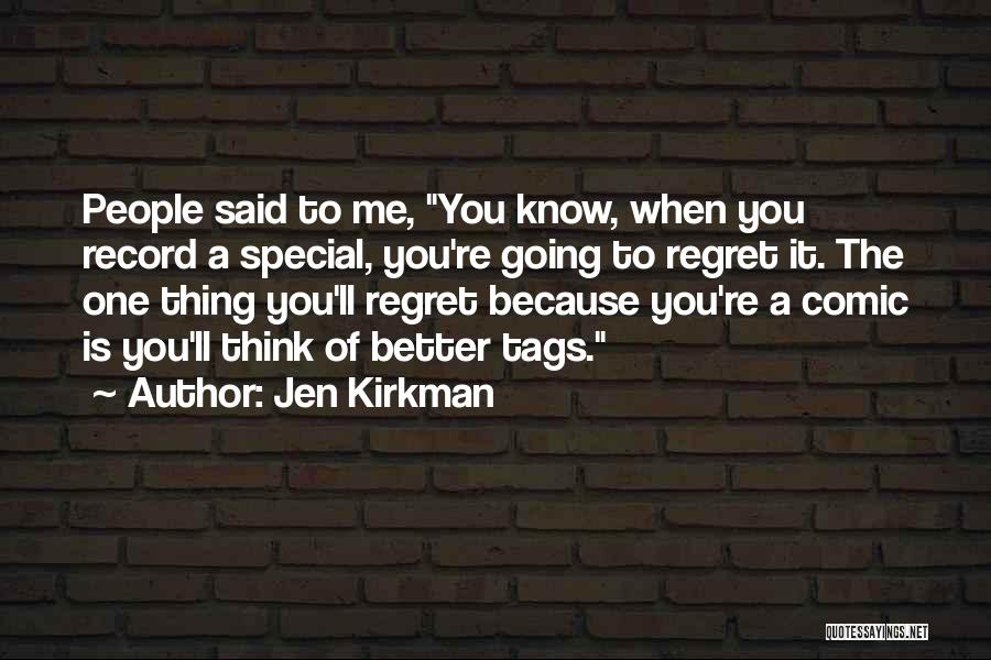 You're Going To Regret It Quotes By Jen Kirkman
