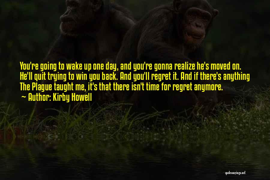 You're Going To Regret It Quotes By Kirby Howell