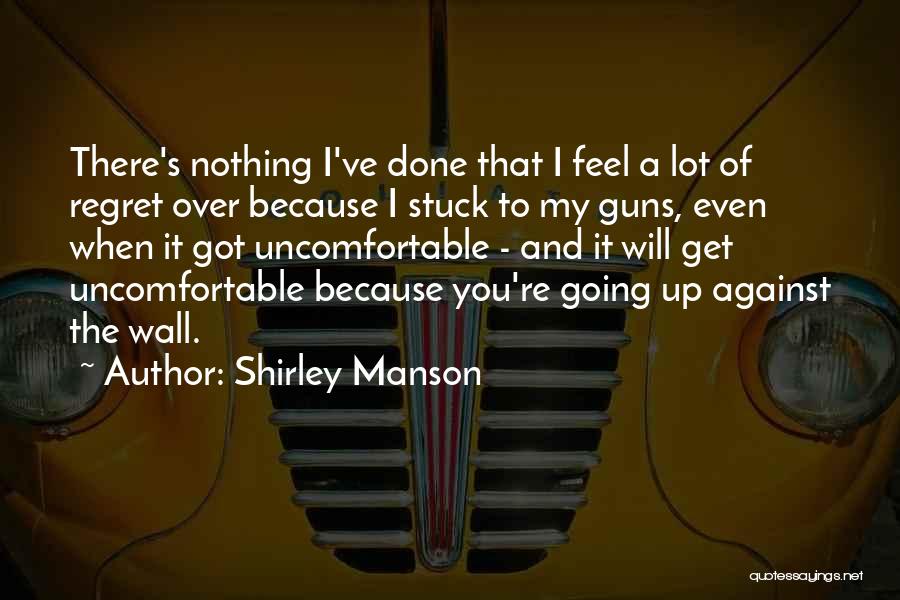 You're Going To Regret It Quotes By Shirley Manson