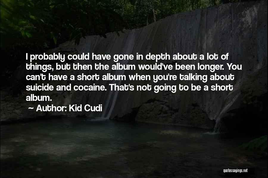 You're Gone Quotes By Kid Cudi